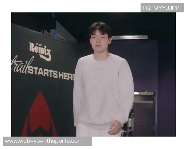 外媒称杨瀚森G联赛表现出色但NBA需先专注基本功